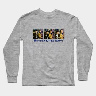 a little slow Long Sleeve T-Shirt